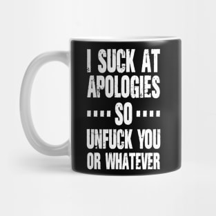 I suck at apologies so unfuck you or whatever / White Vintage Mug